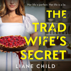 The Tradwife’s Secret, By Liane Child, Read by Lauryn Allman