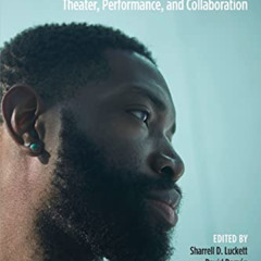 [DOWNLOAD] EBOOK 🎯 Tarell Alvin McCraney: Theater, Performance, and Collaboration by