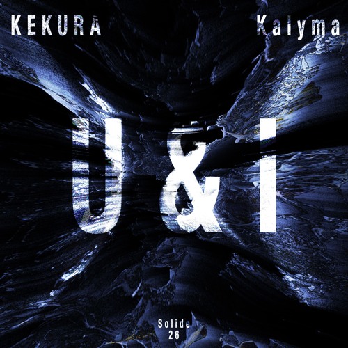KEKURA & Kalyma - U&I (Original Mix)