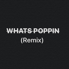Alverio- WHATS POPPIN (Remix)