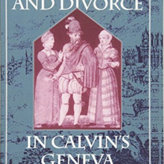 [READ] EPUB 🎯 Adultery and Divorce in Calvin’s Geneva (Harvard Historical Studies) b