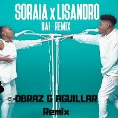 Soraia Ramos - Bai (Dbraz & Aguillar Remix)