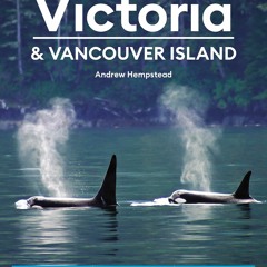 [READ] Moon Victoria & Vancouver Island: Coastal Recreation, Museums & Gardens,