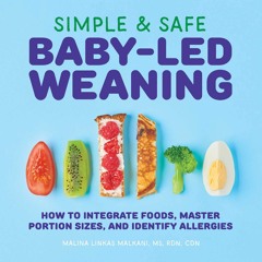 Simple & Safe Baby-Led Weaning: How to Integrate Foods, Master Portion Sizes, and Identify Allergi