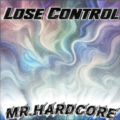 Mr.Hardcore - Lose Control (Out Now)