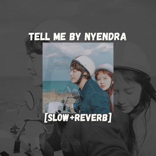 TELLME by Nyendra [slow+reverb]