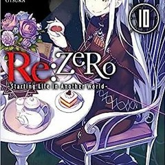 [PDF] Download Re:ZERO -Starting Life in Another World-, Vol. 10 (light novel) (Re:ZERO -Starti