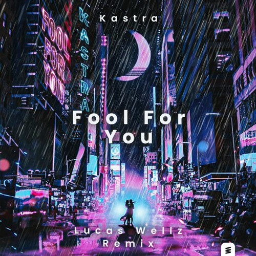 Stream Fool For You (Lucas Wellz Remix) by Lucas Wellz | Listen