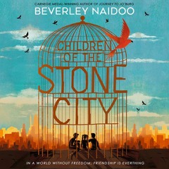 Children of the Stone City, By Beverley Naidoo, Read by N’Jameh Camara