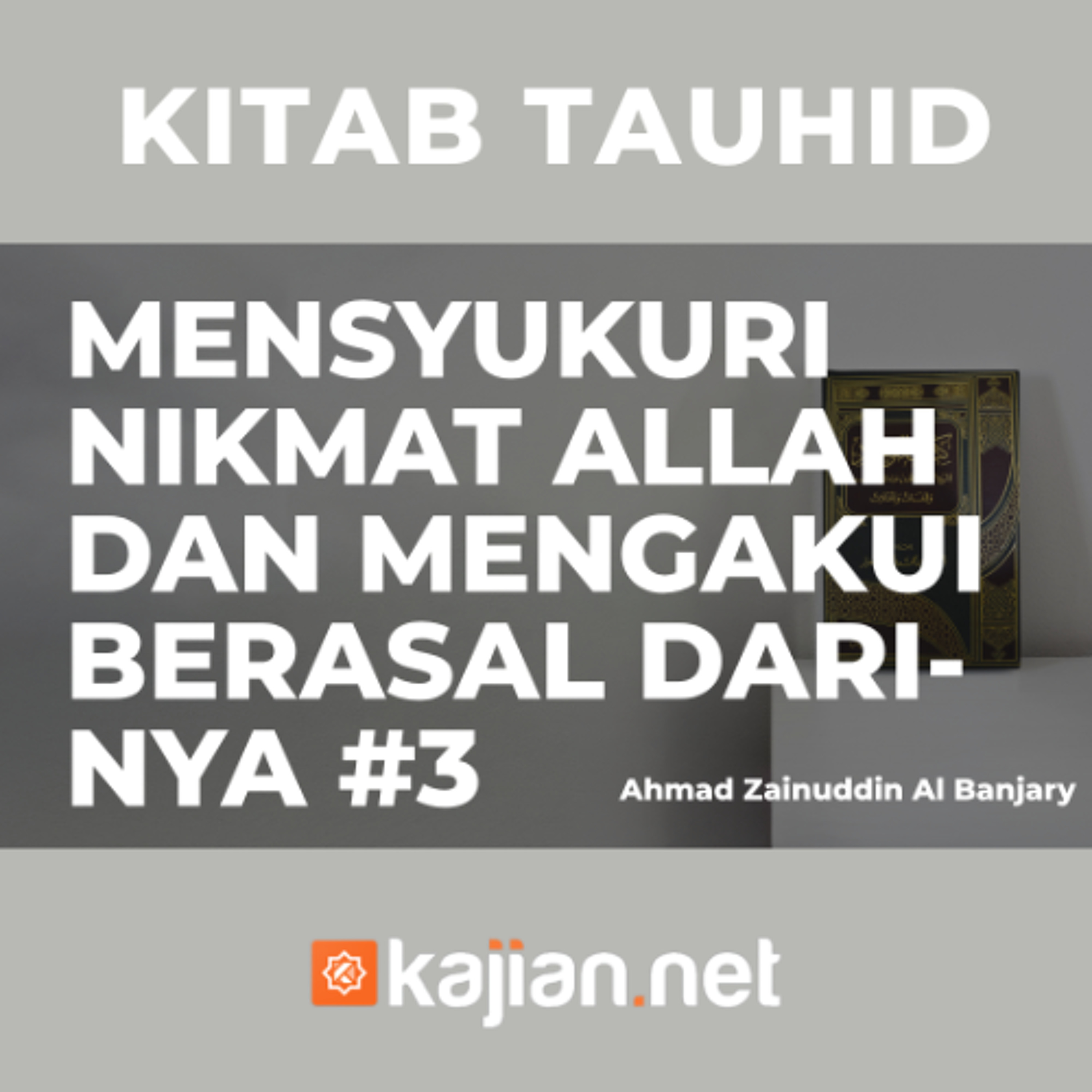 Mensyukuri nikmat Allah dan mengakui berasal dariNya #3 - Ustadz Ahmad Zainuddin Al Banjary