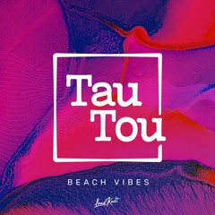 TauTou - Beach Vibes