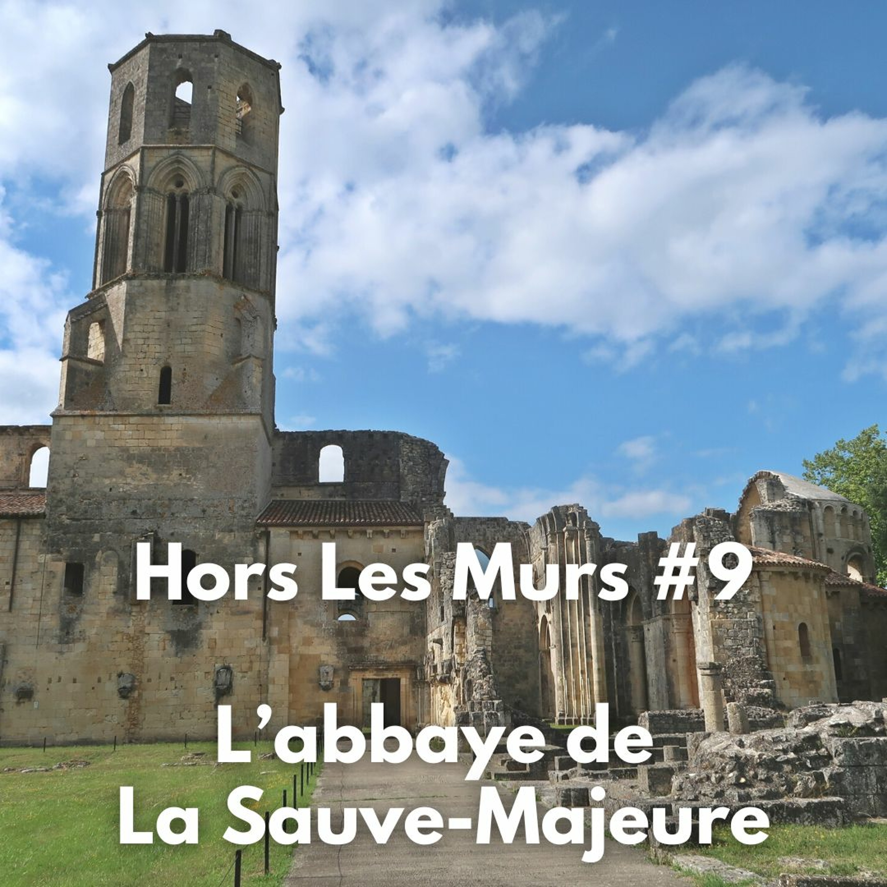 Hors Les Murs #9 - L’abbaye de La Sauve-Majeure