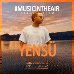 #MUSICINTHEAIR [300-52] w/ YENSÜ