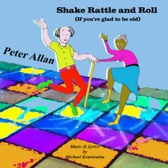 SHAKE, RATTLE & ROLL (IF YOU'RE GLAD TO BE OLD)