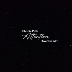 Attention (Tweakin edit) - Charlie Puth