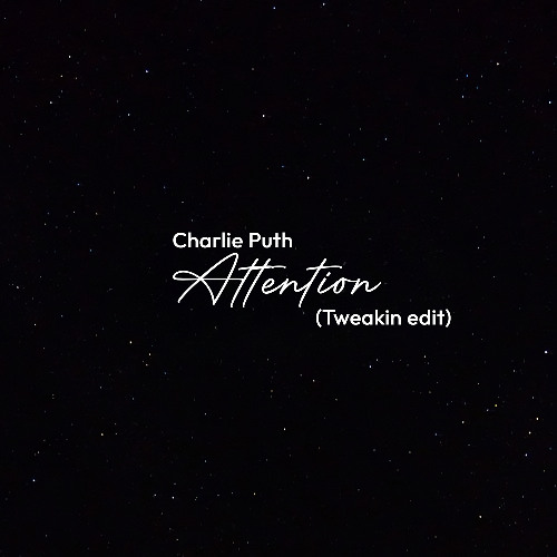 Attention (Tweakin edit) - Charlie Puth