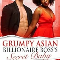 View PDF Grumpy Asian Billionaire's Secret Baby: An AMBW Second Chance Secret Baby Romance (Babi