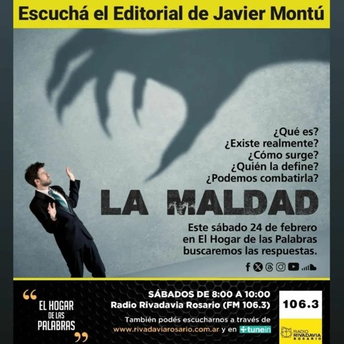 EDITORIAL DE JAVIER MONTÚ SOBRE LA MALDAD -  EHDLP 24 DE FEBRERO DE 2024