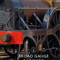 GET KINDLE 📕 Broad Gauge Railways (Shire Library) by  Tim Bryan EBOOK EPUB KINDLE PD