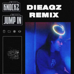 Knock2- Jump In (Dieagz Remix)