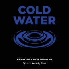 Cold Water - (Dj Aaron Kennedy Remix)