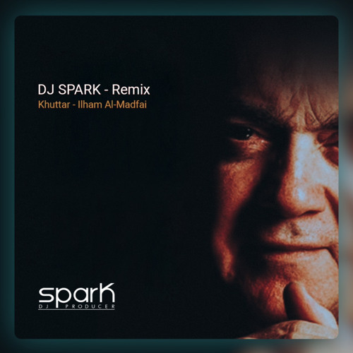 Stream Ilham Al Madfai - Khattar [DJ Spark Remix].mp3 by I'm SPARK DJ /  Producer | Listen online for free on SoundCloud