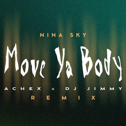 Stream Move Ya Body Nina Sky (Achex x DJ Jimmy Remix) by Achex