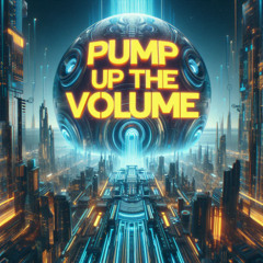 PUMP UP THE VOLUME