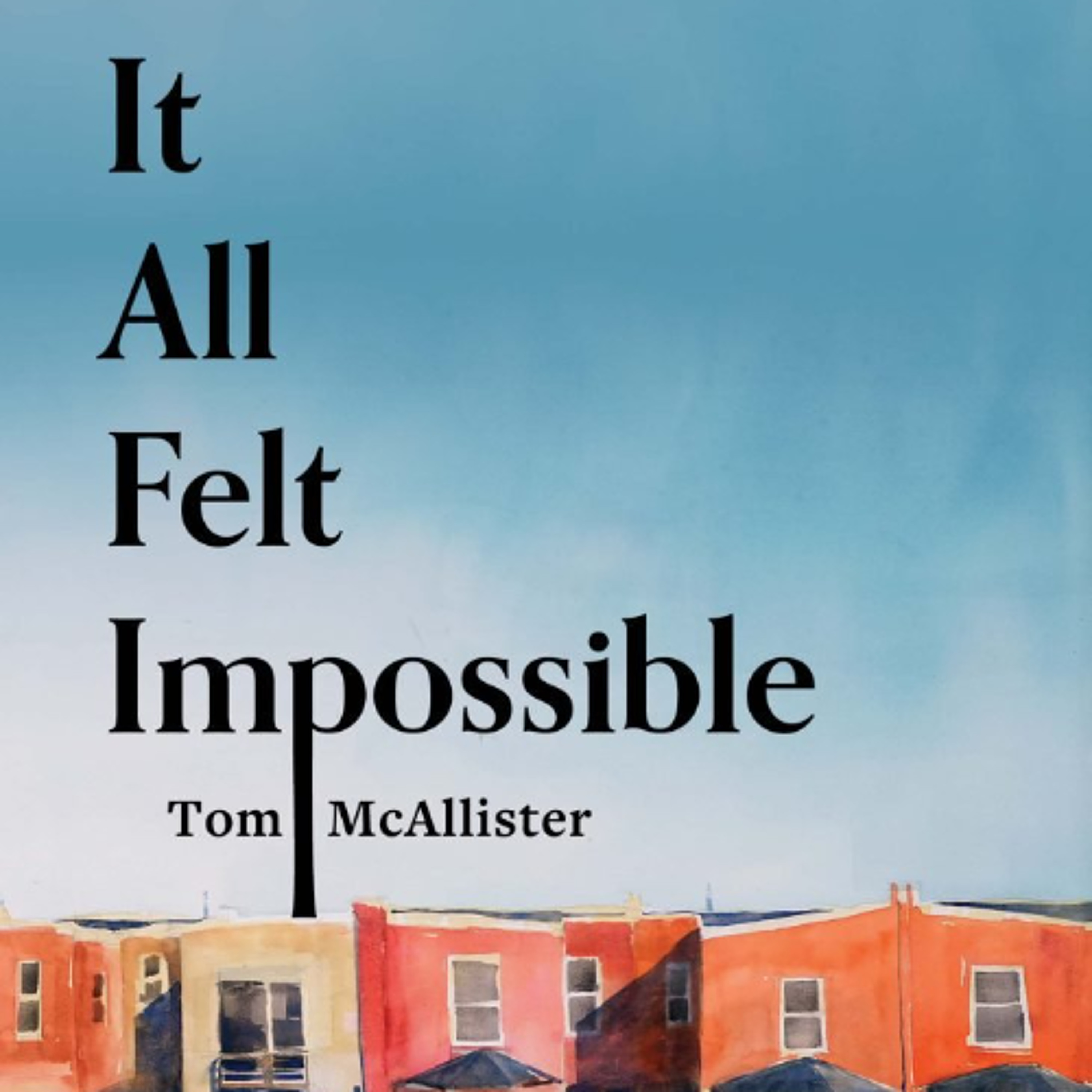 It All Felt Impossible: 42 Years in 42 Essays by Tom McAllister episode artwork