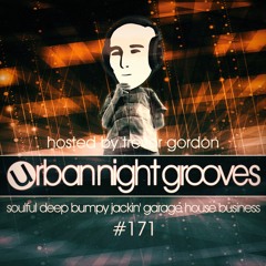 Urban Night Grooves 171 - Hosted By Trevor Gordon*Soulful Deep Bumpy Jackin' Garage House Business*