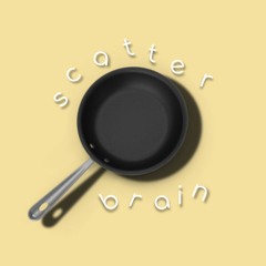 Scatterbrain (prod. Corybear)