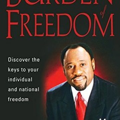 FREE PDF 💓 The Burden Of Freedom by  Myles Munroe PDF EBOOK EPUB KINDLE