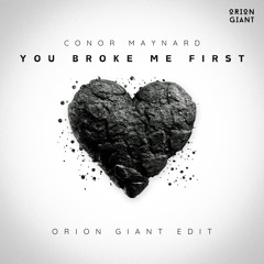 You Broke Me First ft. Conor Maynard (Orion Giant Edit)
