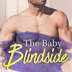 [DOWNLOAD] KINDLE 📃 The Baby Blindside - A Baby Surprise Romance (Baby Surprises Boo