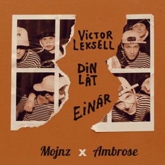 Victor Leksell, Einár -  Din låt (Mojnz x Ambrose)