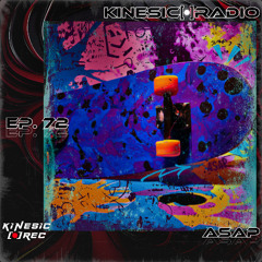 Kinesic Radio EP. 72 - ASAP