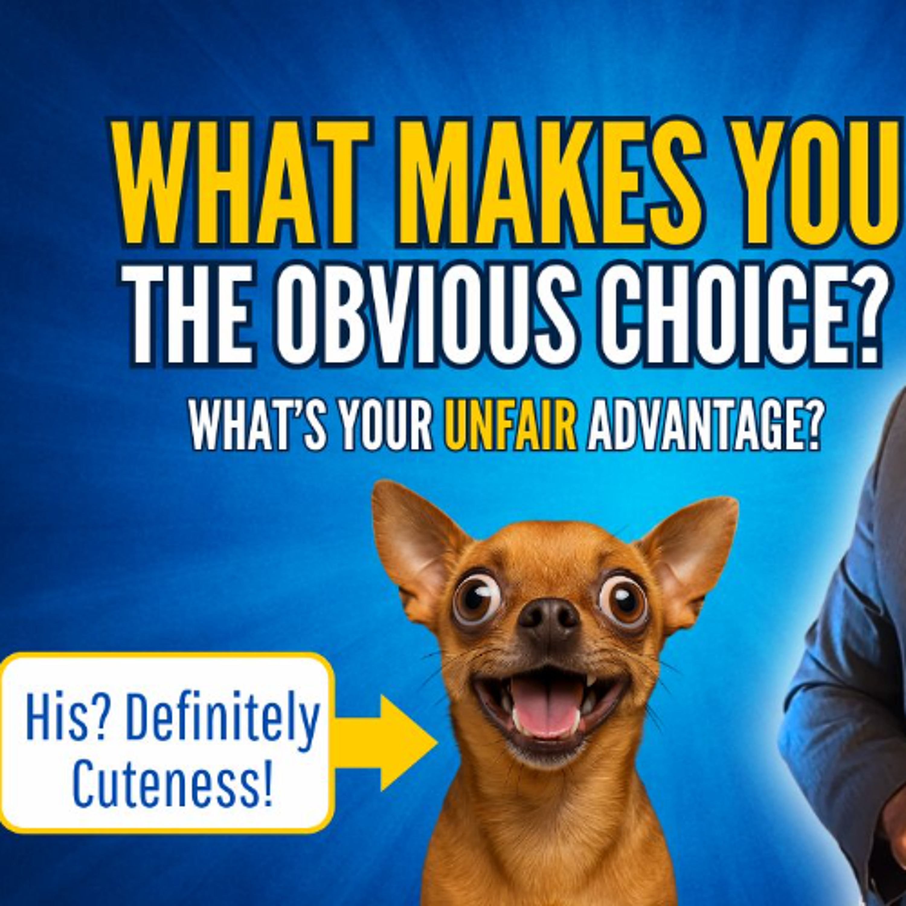 What's YOUR Unfair Advantage?