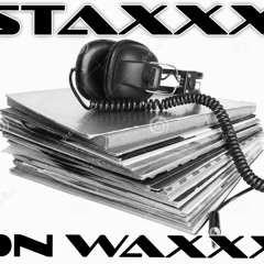 STAXXX ON WAXXX