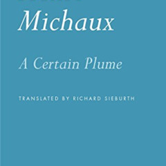 [Access] EPUB 📒 A Certain Plume (NYRB Poets) by  Henri Michaux,Richard Sieburth,Lawr