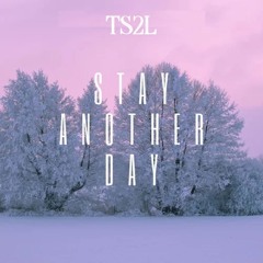 Stay another day (in the style of East 17)