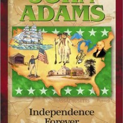 [Download] PDF 💝 John Adams: Independence Forever (Heroes of History) by  Janet Beng