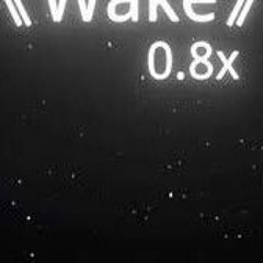 《Wake》×0.8 降調版.mp3
