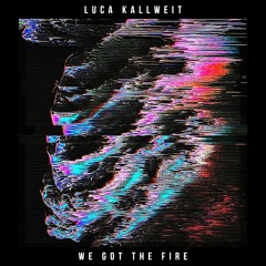 We Got The Fire (Original Mix)