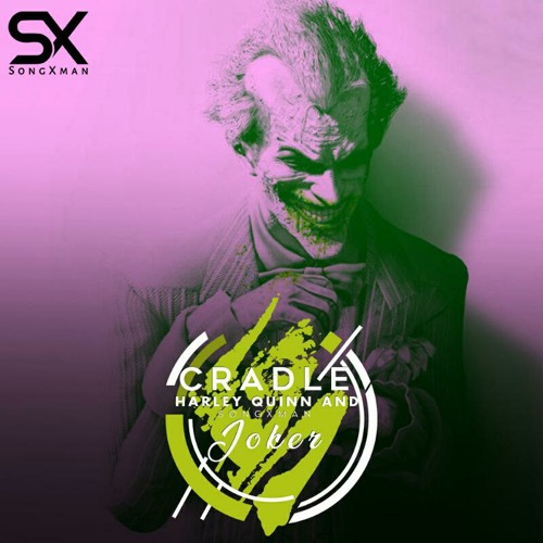 Stream Cradles Harley Quinn And Joker Music By Songxman Listen Online For Free On Soundcloud