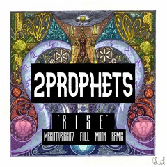 2PROPHETS - Rise (MrKittyBiskitz Full Moon Remix)