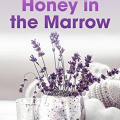 [Get] KINDLE PDF EBOOK EPUB Honey in the Marrow by  Emily Waters 📘