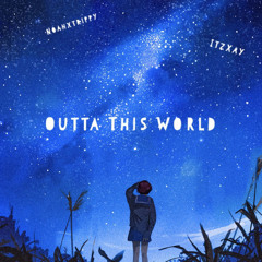 OUTTA THIS WORLD feat. XayJude (Prod. POPPA)