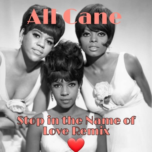 The Supremes Stop In The Name Of Love All Cane Remix By All Cane