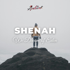 We Dream of Eden - Shenah