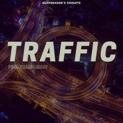 GUAPODADON- TRAFFIC (FT CHIQUITO)